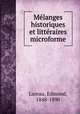 Melanges historiques et litteraires microforme, Lareau, Edmond, 1848-1890 