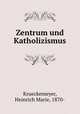 Zentrum und Katholizismus, Krueckemeyer, Heinrich Marie, 1870- 
