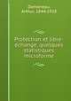 Protection et libre-echange, quelques statistiques microforme, Dansereau, Arthur, 1844-1918 