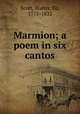 Marmion; a poem in six cantos, Scott, Walter, Sir, 1771-1832 