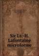 Sir Ls.-H. Lafontaine microforme, David, L.-O. (Laurent-Olivier), 1840-1926,Lafontaine, Louis-Hippolyte, Sir, 1807-1864 