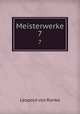 Meisterwerke. 7, Leopold von Ranke 