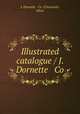 Illustrated catalogue / J. Dornette & Co., J. Dornette & Co. (Cincinnati, Ohio) 