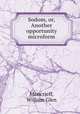 Sodom, or, Another opportunity microform, Moncrieff, William Glen 