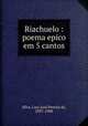 Riachuelo : poema epico em 5 cantos, Luiz Jose Pereira da Silva 
