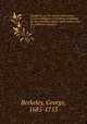 Alciphron; or, The minute philosopher. In seven dialogues. Containing an apology for the Christian religion, against those who are called free-thinkers. 1-2, Berkeley, George, 1685-1753 
