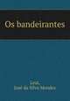 Os bandeirantes, Jose da Silva Mendes Leal 