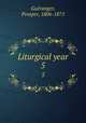 Liturgical year. 5, Prosper Gueranger 