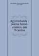 Agostinheida : poema heroe-comico, em 9 cantos, Pato Moniz, Nuno Alvares Pereira, 1781-1826 