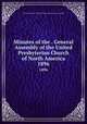 Minutes of the . General Assembly of the United Presbyterian Church of North America. 1896, United Presbyterian Church of North America. General Assembly 