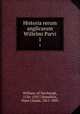 Historia rerum anglicarum Willelmi Parvi. 1, William, of Newburgh, 1136-1201?,Hamilton, Hans Claude, 1811-1895 