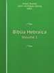 Biblia Hebraica. Volume 1, Kittel, Rudolf, 1853-1929,Beer, Georg, 1865- 