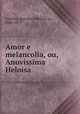 Amor e melancolia, ou, Anovissima Heloisa, Castilho, Antonio Feliciano de, 1800-1875 