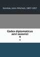 Codex diplomaticus aevi saxonici. 4, Kemble, John Mitchell, 1807-1857 