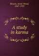 A study in karma, Besant, Annie Wood, 1847-1933 