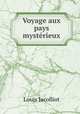 Voyage aux pays mysterieux, Jacolliot Louis 