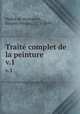 Trait complet de la peinture. v.1, Paillot de Montabert, Jacques Nicolas, 1771-1849 