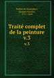Trait complet de la peinture. v.3, Paillot de Montabert, Jacques Nicolas, 1771-1849 