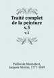 Trait complet de la peinture. v.5, Paillot de Montabert, Jacques Nicolas, 1771-1849 