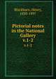 Pictorial notes in the National Gallery. v.1-2, Blackburn, Henry, 1830-1897 