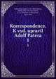 Korrespondence. K vyd. upravil Adolf Patera. 1, Josef Dobrovsky 