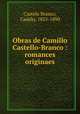 Obras de Camillo Castello-Branco : romances originaes, Castelo Branco, Camilo, 1825-1890 