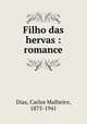 Filho das hervas : romance, Dias, Carlos Malheiro, 1875-1941 