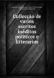 Colleccao de varios escritos ineditos politicos e litterarios, Alexandre de Gusmao 