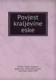 Povjest kraljevine eske, Tomek, Vaclav Vladivoj, Ritter von, 1818-1905,Jemeri, Ivan Nep., 1864-1938 