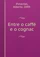 Entre o caffe e o cognac, Pimentel, Alberto, 1849- 