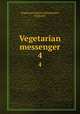 Vegetarian messenger. 4, Vegetarian Society (Manchester, England) 
