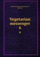 Vegetarian messenger. 6, Vegetarian Society (Manchester, England) 