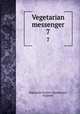 Vegetarian messenger. 7, Vegetarian Society (Manchester, England) 