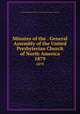 Minutes of the . General Assembly of the United Presbyterian Church of North America. 1879, United Presbyterian Church of North America. General Assembly 