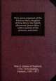 Privy purse expenses of the Princess Mary, daughter of King Henry the Eighth, afterwards Queen Mary : with a memoir of the princess, and notes, Mary I, Queen of England, 1516-1558,Madden, Frederic, 1801-1873 