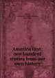 America first; one hundred stories from our own history, Evans, Lawton B. (Lawton Bryan), 1862-1934 