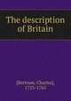 The description of Britain, [Bertram, Charles], 1723-1765 