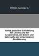 Afrika, populare Schilderung des Landes und der Lebensweise, der Sitten und Gebrauche der eingeborenen Bevolkerung, Gustav A. Ritter 