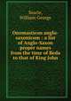 Onomasticon anglo-saxonicum : a list of Anglo-Saxon proper names from the time of Beda to that of King John, Searle, William George 