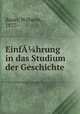 EinfA?hrung in das Studium der Geschichte, Bauer, Wilhelm, 1877- 