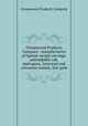 Ornamental Products Company : manufacturers of lignine (wood) carvings, unbreakable oak, mahogany, American and circassian walnut, also gum., Ornamental Products Company 