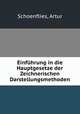 Einfuhrung in die Hauptgesetze der Zeichnerischen Darstellungsmethoden, Schoenflies, Artur 