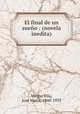 El final de un sueno : (novela inedita), Vargas Vila 