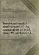 Semi-centennial anniversary of the connection of Prof. Isaac W. Jackson, LL, Union College, Schenectady. [from old catalog] 