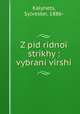 Z pid ridnoi strikhy : vybrani virshi, Kalynets, Sylvester, 1886- 