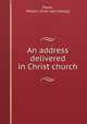 An address delivered in Christ church, Payne, William. [from old catalog] 