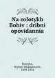 Na zolotykh Bohiv : dribni opovidannia, Kosynka, Hryhori Mykhalovych, 1899-1934 