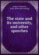 The state and its university, and other speeches, Lomax, Tennent, 1858- [from old catalog] 