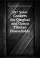 587 Solar Cookers for Qinghai and Gansu Tibetan Households, Dorjee Dondrub and Charles Kevin Stuart 
