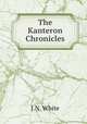 The Kanteron Chronicles, J.N. White 